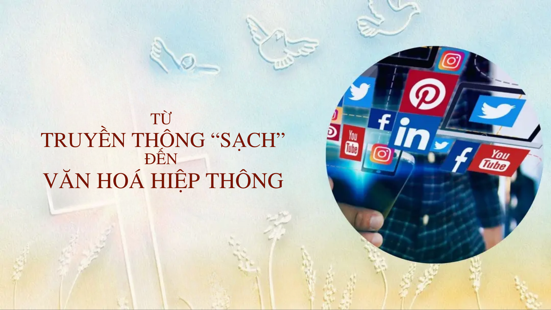 Từ truyền thông “sạch” đến văn hóa hiệp thông